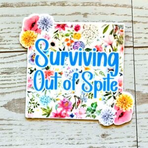 Surviving Out of Spite Sticker – Funny Square Floral Vinyl Sticker